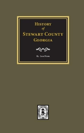 History of Stewart County, Georgia by Sara Dixon 9780893082888