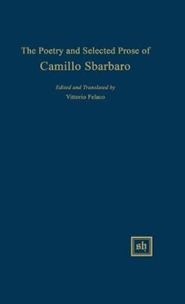 The Poetry and Selected Prose of Camillo Sbarbaro by Vittorio Felaco 9780916379193