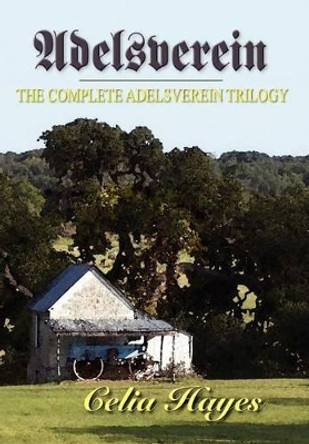 Adelsverein: The Complete Trilogy by Celia Hayes 9780934955843