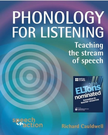 Phonology for Listening: Teaching the Stream of Speech by Richard Cauldwell 9780954344726