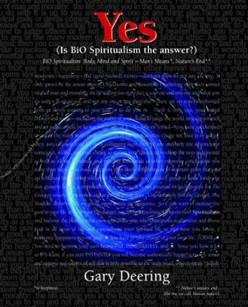 Yes (Is Bio Spiritualism the Answer? by Gary Deering 9780977499601