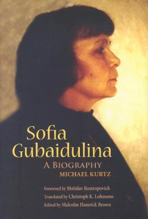 Sofia Gubaidulina: A Biography by Michael Kurtz