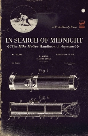 In Search of Midnight: The Mike McGee Handbook of Awesome by Mike McGee 9780982148822