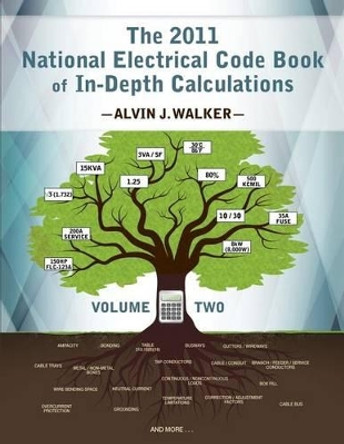 The 2011 National Electrical Code Book of In-Depth Calculations - Volume 2 by Alvin J Walker 9780983135838