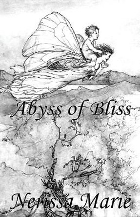 Poetry Book - Abyss of Bliss (Love Poems about Life, Poems about Love, Inspirational Poems, Friendship Poems, Romantic Poems, I Love You Poems, Poetry Collection, Inspirational Quotes, Poetry Books) by Nerissa Marie 9780994608987