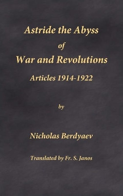 Astride the Abyss of War and Revolutions: Articles 1914-1922 by Nicholas Berdyaev 9780996399272
