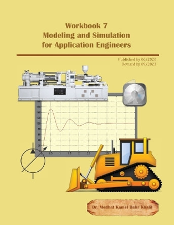 Workbook 7: Modeling and Simulation for Application Engineers by Medhat Khalil 9780997763447