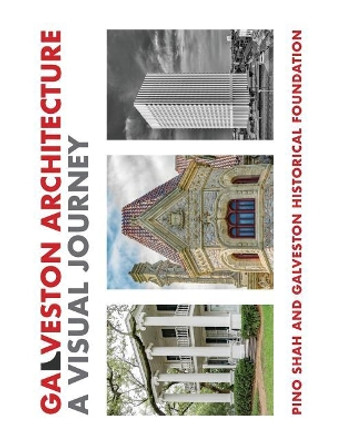 Galveston Architecture: A Visual Journey by Pino Shah 9780997998481