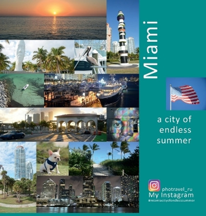 Miami A City of Endless Summer: A Photo Travel Experience by Andrey Vlasov 9780998240268