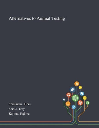 Alternatives to Animal Testing by Horst Spielmann 9781013274282