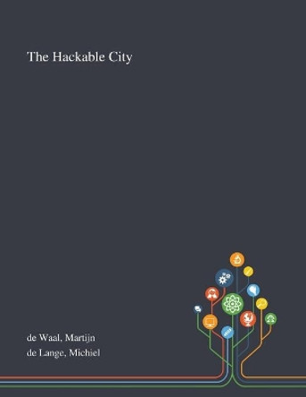 The Hackable City by Martijn de Waal 9781013274305