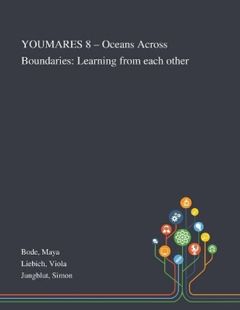 YOUMARES 8 - Oceans Across Boundaries: Learning From Each Other by Maya Bode 9781013276101