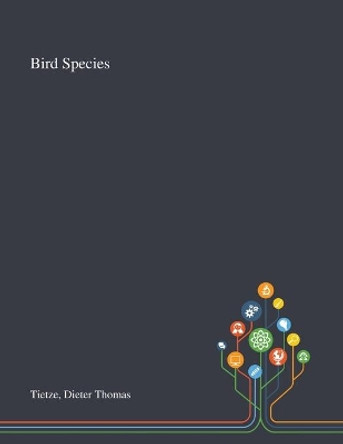 Bird Species by Dieter Thomas Tietze 9781013276309