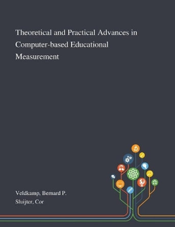 Theoretical and Practical Advances in Computer-based Educational Measurement by Bernard P Veldkamp 9781013276385