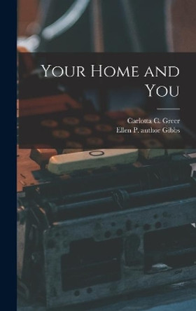Your Home and You by Carlotta C (Carlotta Cherryho Greer 9781013329388
