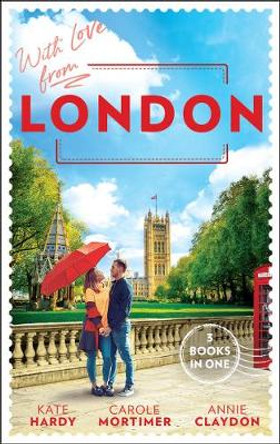 With Love From London: Falling for the Secret Millionaire / At the Ruthless Billionaire's Command / Doctor on Her Doorstep (Mills & Boon M&B) by Kate Hardy