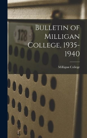 Bulletin of Milligan College, 1935-1940 by Milligan College 9781014018014