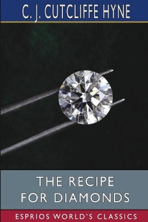 The Recipe for Diamonds (Esprios Classics) by C J Cutcliffe Hyne 9781006717963