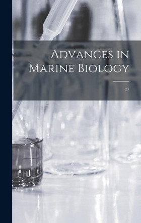 Advances in Marine Biology; 27 by Anonymous 9781013849893