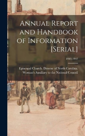 Annual Report and Handbook of Information [serial]; 1943-1947 by Episcopal Church Diocese of North Ca 9781013881114