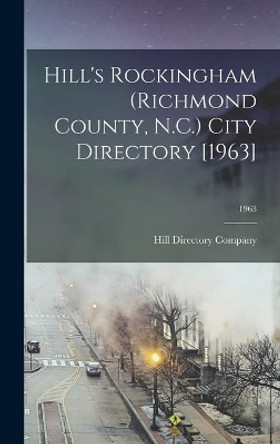 Hill's Rockingham (Richmond County, N.C.) City Directory [1963]; 1963 by Hill Directory Company 9781014222572