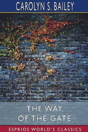 The Way of the Gate (Esprios Classics) by Carolyn S Bailey 9781034426035