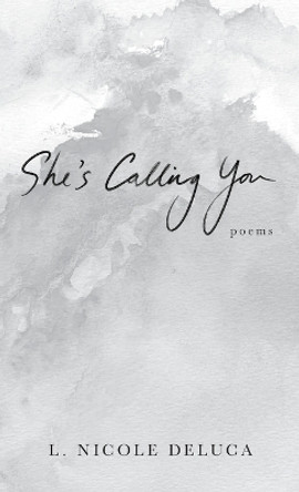 She's Calling You by L Nicole DeLuca 9781039179165