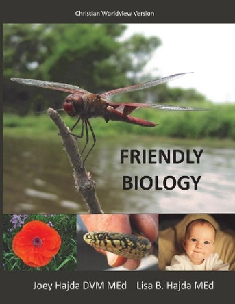 Friendly Biology Student Textbook Christian Worldview Version by Joey a Hajda 9781087948126