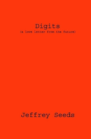 Digits: (a love letter from the future) by Jeffrey Seeds 9781091534704