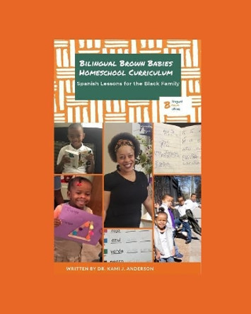 Bilingual Brown Babies Homeschool Curriculum: Spanish Lessons for the Black Family: Afrolatino History, Language and Culture by Kami J Anderson 9781091552258