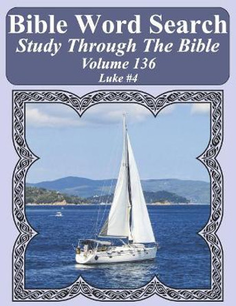 Bible Word Search Study Through The Bible: Volume 136 Luke #4 by T W Pope 9781091604612