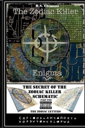 The Zodiac Killer Enigma Part Two: The Zodiac Letters by R S Clemons 9781082435546