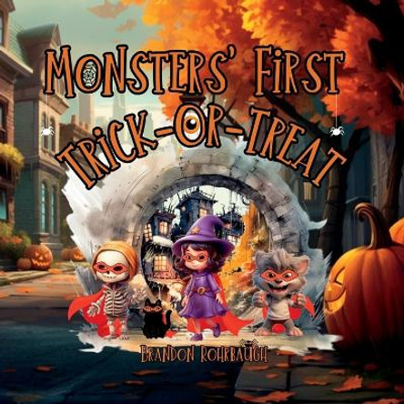 Monsters' First Trick-Or-Treat by Brandon Rohrbaugh 9781088261668