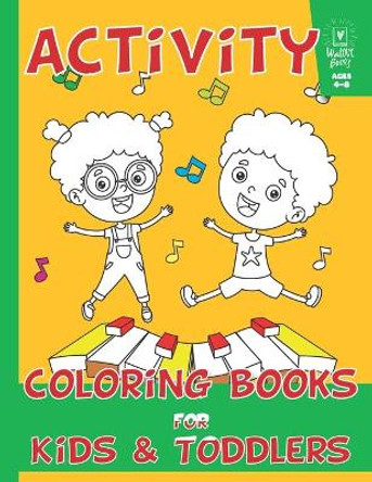 Activity Coloring Books for Kids & Toddlers: Preschoolers Coloring: Children Activity Books For Kids Ages 2-4, 4-8, Boys, Girls by Walove Book 9781091657984