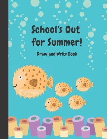 School's Out for Summer: Draw and Write Story Paper for Kids by Spiffy Design 9781091773752
