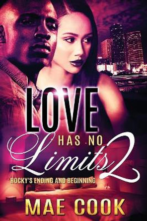 Love Has No Limits 2: Rocky's Ending and Beginning by Mae Cook 9781091804838