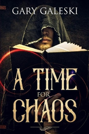 A Time for Chaos by Gary Galeski 9781091946163