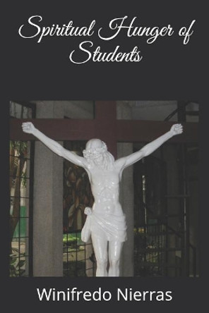 Spiritual Hunger of Students by Winifredo Nierras 9781091963863