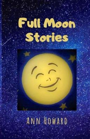 Full Moon Stories by Ann Howard 9781092100458