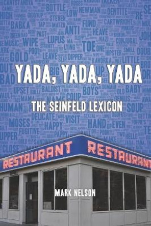 Yada, Yada, Yada: The Seinfeld Lexicon by Mark Nelson 9781092124973