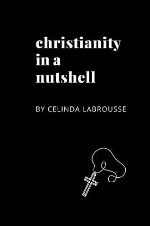 Christianity in a Nutshell by Celinda Labrousse 9781092209298