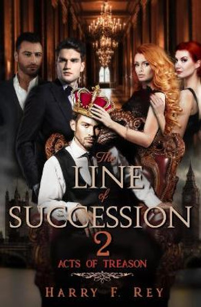 The Line of Succession 2: Acts of Treason by Harry F Rey 9781092288385