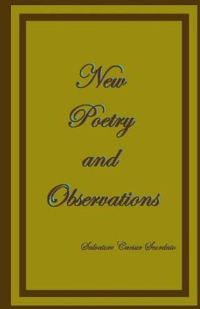 New Poetry and Observations by Salvatore Caesar Scordato 9781092361460