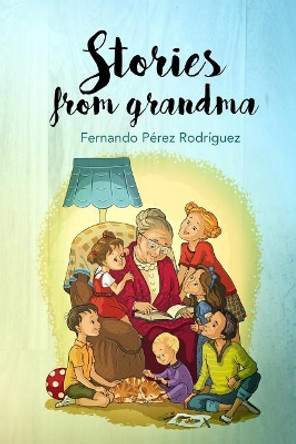 Stories from grandma by Fernando Perez Rodriguez 9781092374910