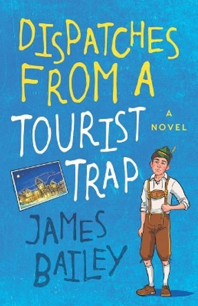 Dispatches from a Tourist Trap by James Bailey 9781092382052