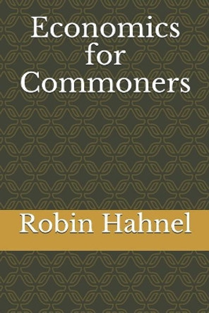 Economics for Commoners by Robin Hahnel 9781092508735