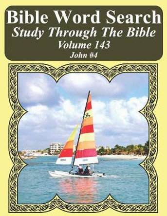 Bible Word Search Study Through The Bible: Volume 143 John #4 by T W Pope 9781092417617