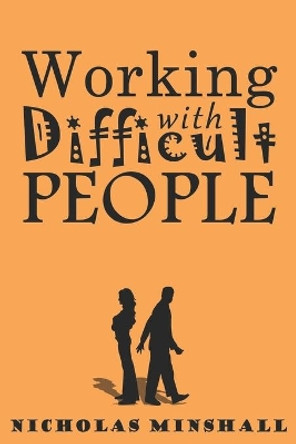 Working with Difficult People by Nicholas Minshall 9781092461023