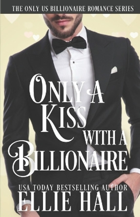 Only a Kiss with a Billionaire by Ellie Hall 9781092669641