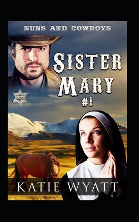 Sister Mary #1 by Katie Wyatt 9781092777216